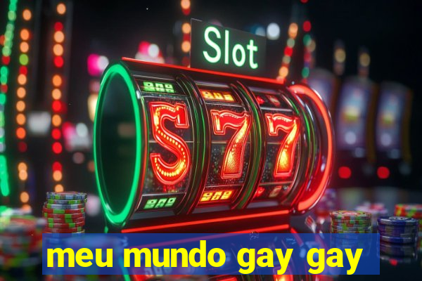 meu mundo gay gay